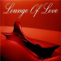 Compilation Lounge of Love (Vol.1 (The Chillout Songbook)) avec Magic Mood / Vanillounge / Cecile Bredie / K&D VS Vanity / Vanity...