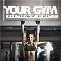 Compilation Your Gym - Electronic Music, Vol. 2 avec Squeezer / Crew 7 / The STW Project / Dancecom Project / Sunrider...