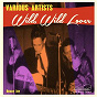 Compilation Wild, Wild Lover avec Billy Taylor / Jim Oertling / Phil de Marco & the Valiants / The Valiants / Benny Joy...