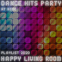 Compilation Dance Hits Party at Home - Happy Living Room Playlist 2020 avec Mo Jive / Jackie B / Supershake / Dutch South / Future Shock...