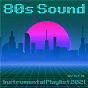 Compilation 80s Sound Instrumental Playlist 2021 by R.F.N. avec Robyn Master / D*wise / 54 / Brian Santana / Leyla...