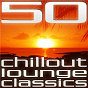 Compilation 50 Chillout Lounge Classics (1) avec Dimitri From London / Ultra Lounge / Floatation / Café Ibiza / The Man Behind C...
