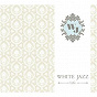 Compilation WHITE JAZZ - LIFE avec The Great Jazz Trio / Don Friedman Trio / Austin Peralta / Eddie Henderson / Joe Farnsworth...