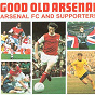 Compilation Good Old Arsenal avec The A Team / The Strikers & Children of Selston Bagthorpe Primary School Choir / Yeah / Steven North & the Flat Back Four / Top Gooner...