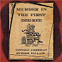 Compilation Murder in the First Degree (Vintage American Murder Ballads) (1925-1949) avec Bukka White / Jimpson & Group / Josh White / Molly O'day & the Cumberland Mountain Boys / John Hurt...