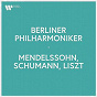 Album Berliner Philharmoniker - Mendelssohn, Schumann & Liszt de L'orchestre Philharmonique de Berlin