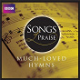 Compilation Songs Of Praise: Much Loved Hymns avec Wallace Collection / York Minster Choir / John Scott Whiteley / Philip Moore / Massed Choirs From Merseyside...