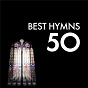 Compilation 50 Best Hymns avec William Croft / John Goss / King S College Choir, Cambridge / Stephen Cleobury / Thomas Williamson...