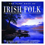 Compilation The Very Best of Irish Folk avec The Dubliners / The Glenside Ceili Band / The Grehan Sisters / Sweeney S Men / The Johnstons...
