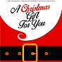 Compilation A Christmas Gift for You avec William Sandys / Irving Berlin / James Pierpont / Hugh Martin / The Drifters...